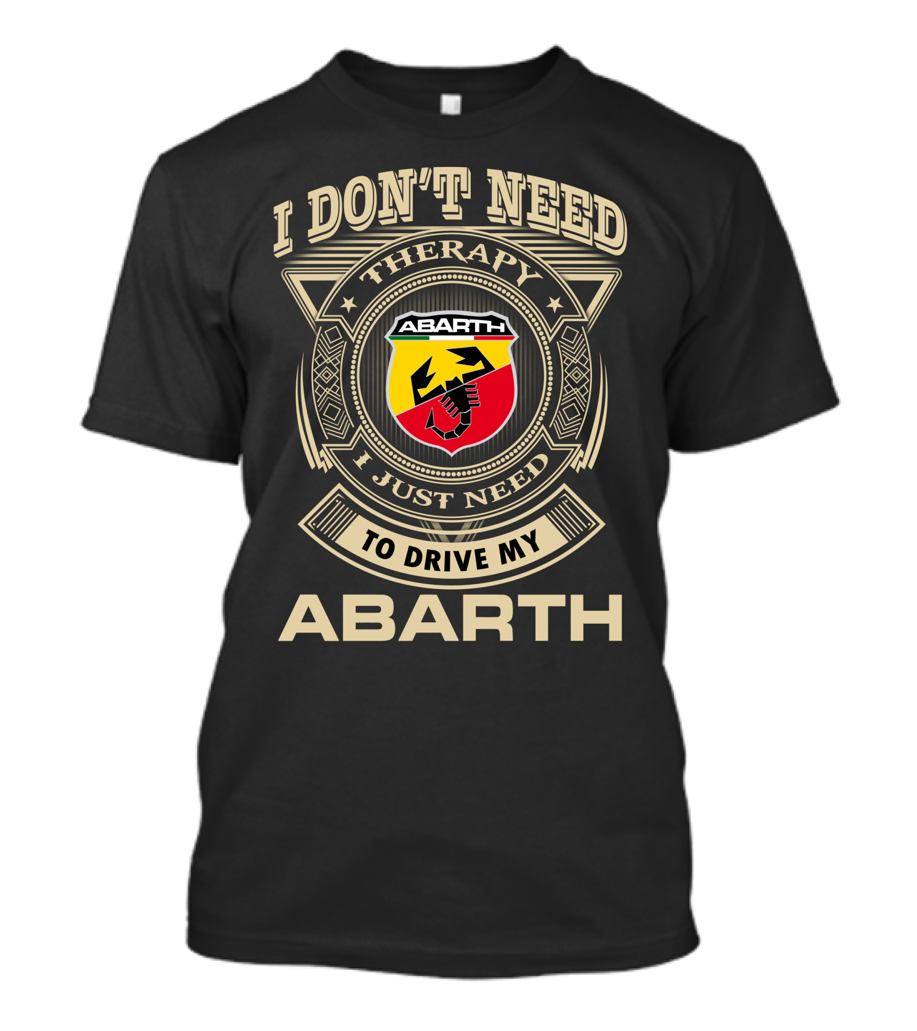 I Don't Need Therapy I Just Need To Drive My Abarth T-Shirt