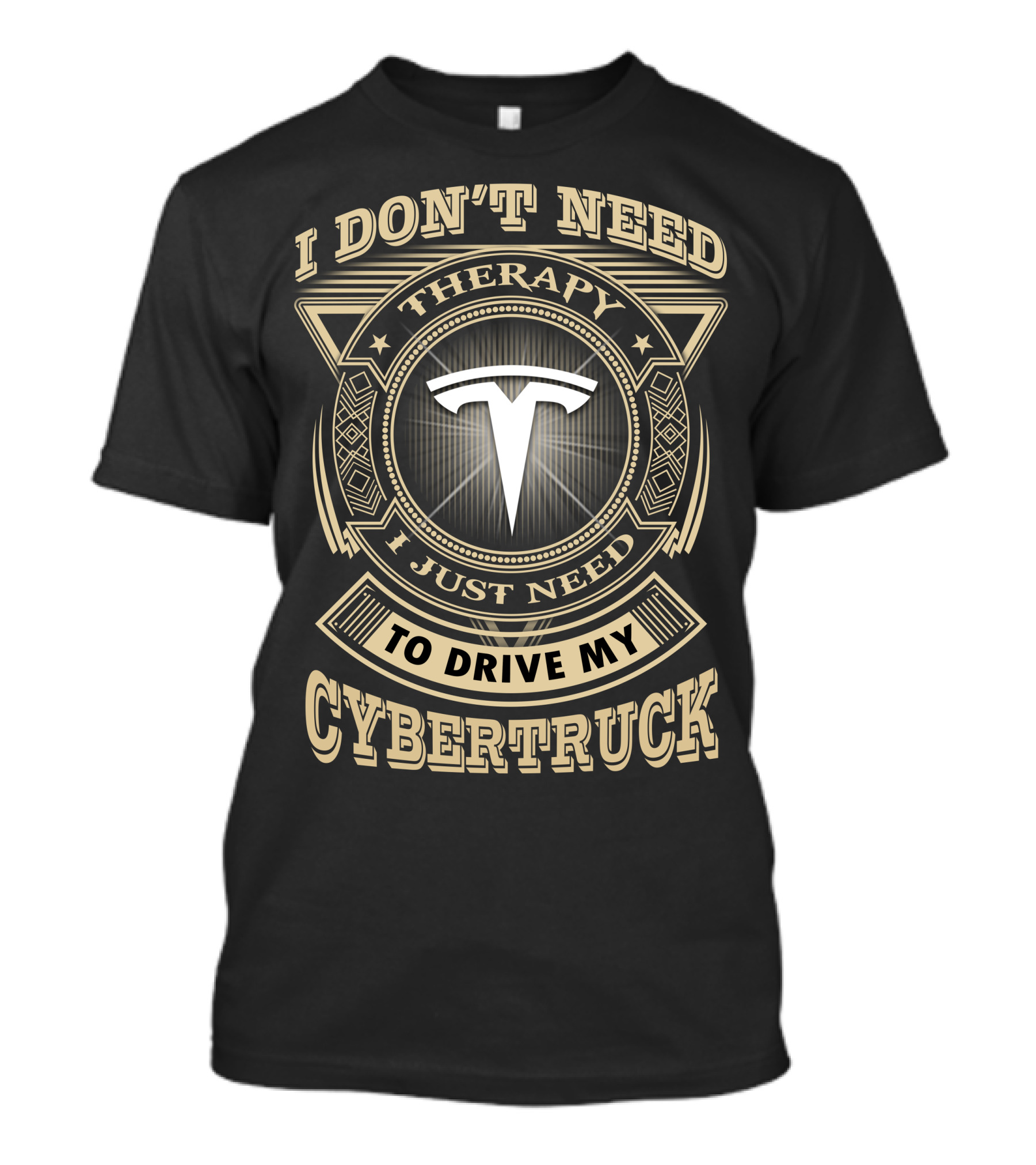 I Don't Need Therapy I Just Need To Drive My Cybertruck T-Shirt