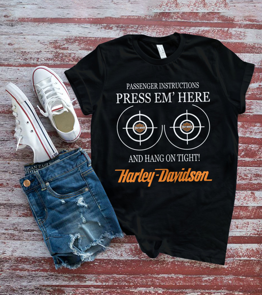 Passenger Instructions Press Em' Here And Hang On Tight Harley Davidson T-Shirt