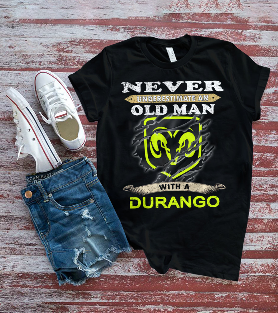 Never Underestimate An Old Man With A Durango Ram T-Shirt