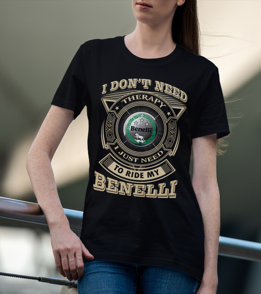 I Don't Need Therapy I Just Need To Ride My Benelli T-Shirt