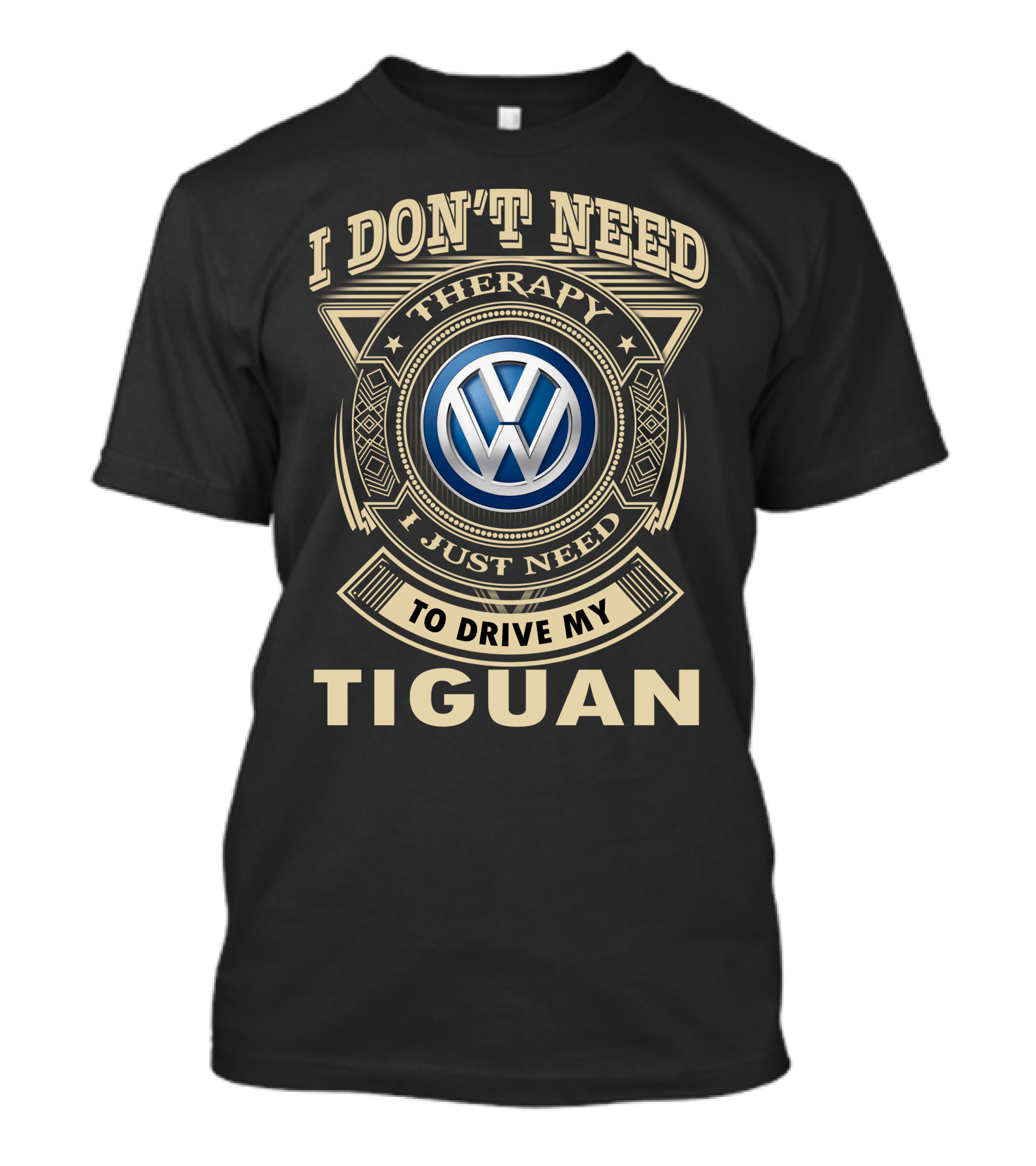 I Don't Need Therapy To Drive My Tiguan T-Shirt