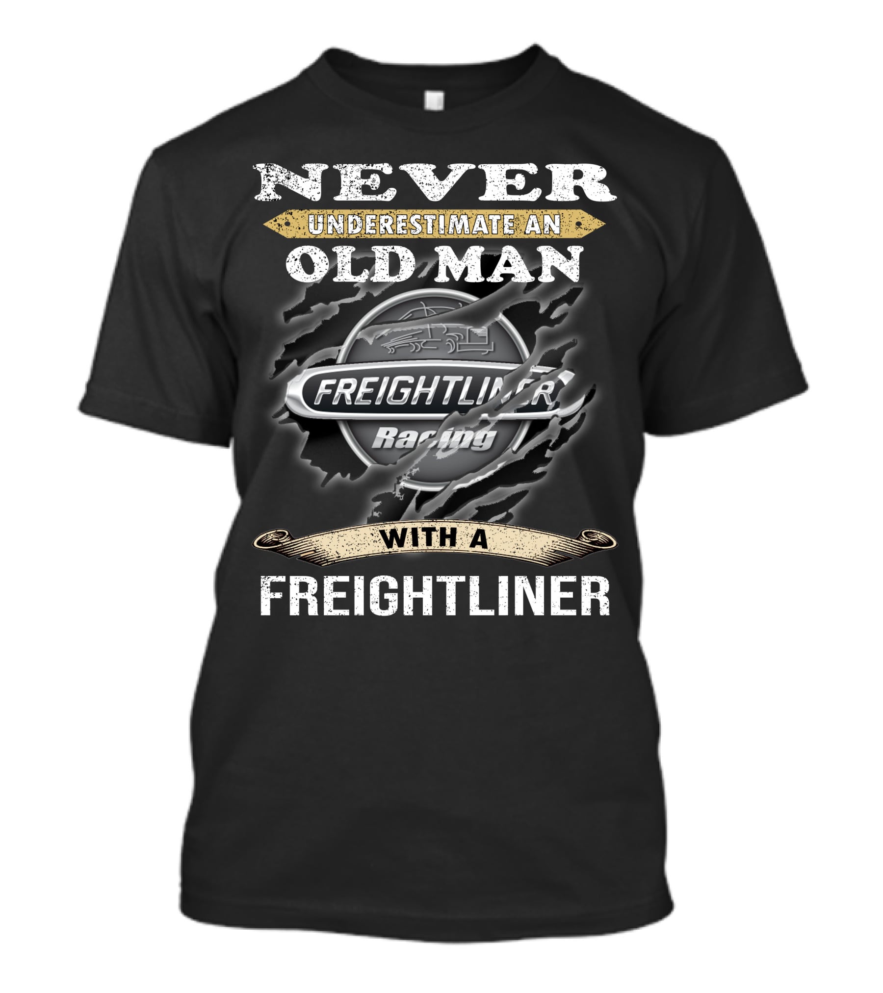 Never Underestimate An Old Man With A Freightliner Racing T-Shirt