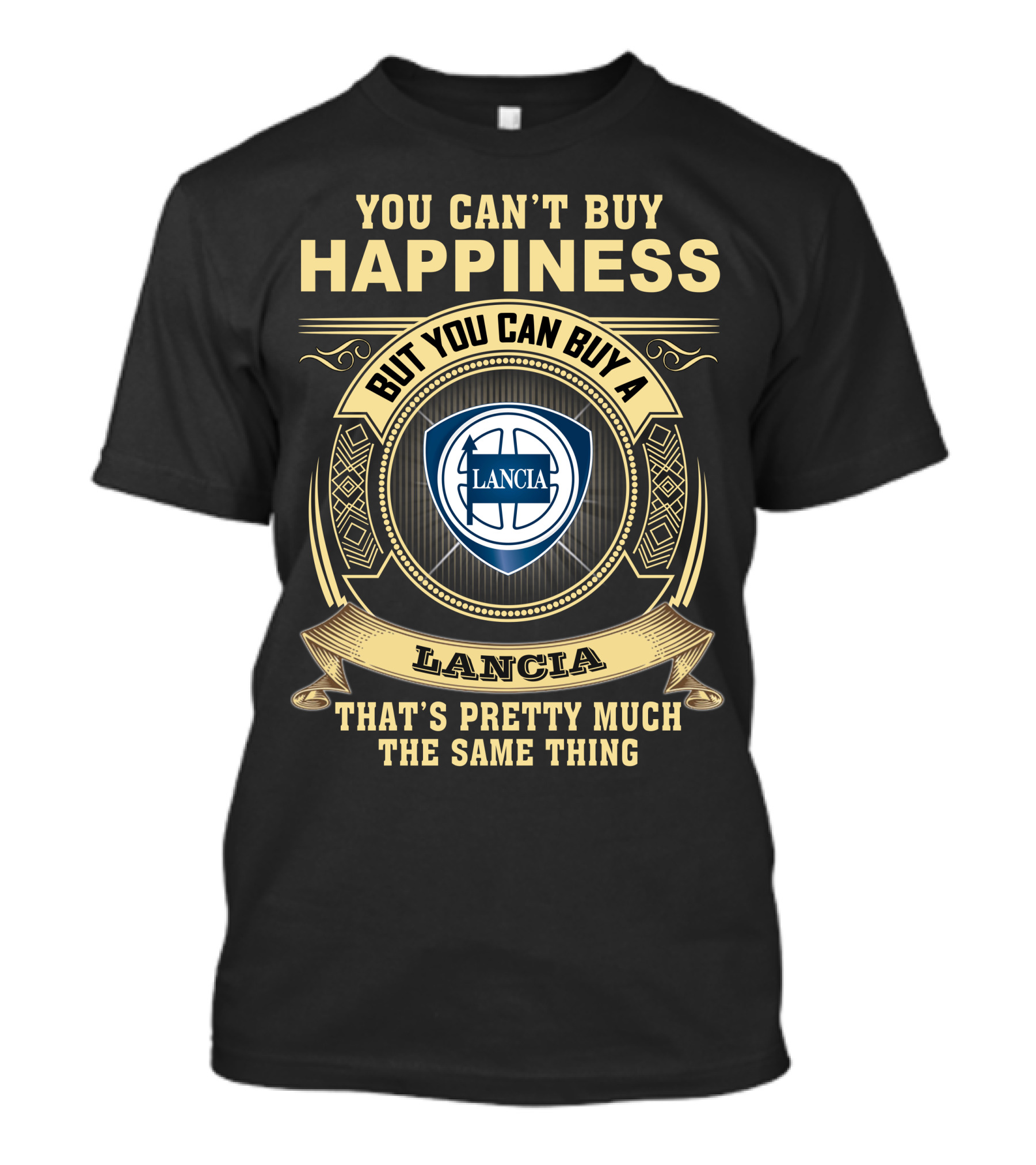 You Can't Buy Happiness But You Can Buy A Lancia That's Pretty Much The Same Thing Lancia T-Shirt