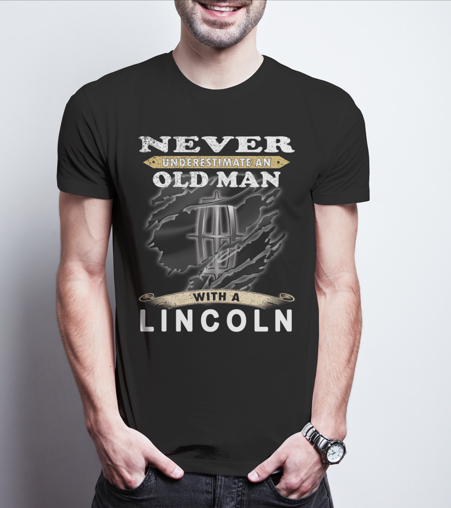 Never Underestimate An Old Man With A Lincoln T-Shirt