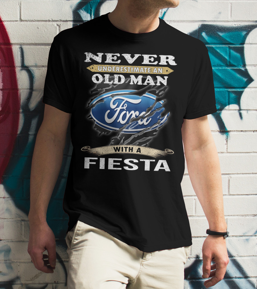 Never Underestimate An Old Man Ford Fiesta T-Shirt