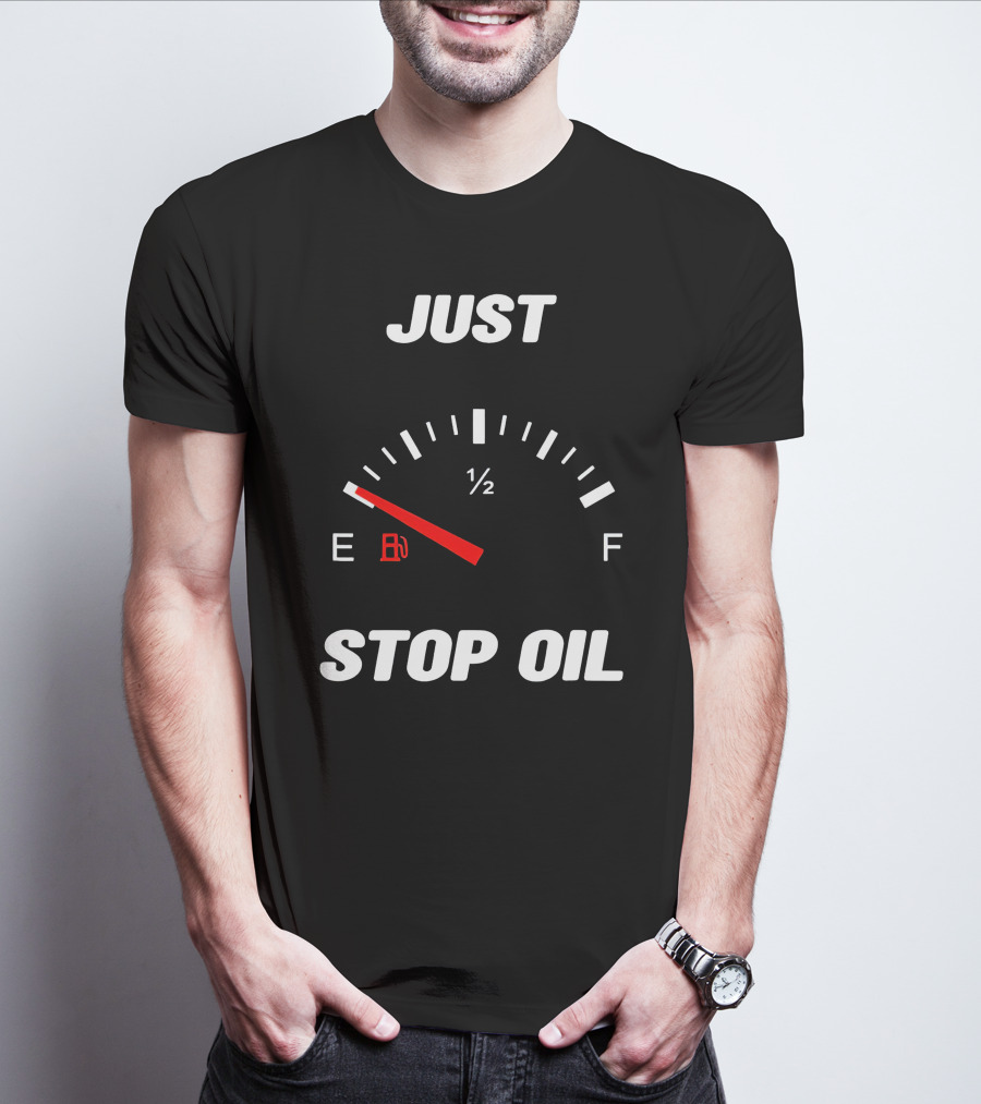 Just Stop Oil Gas Gauge Fuel Empty T-Shirt