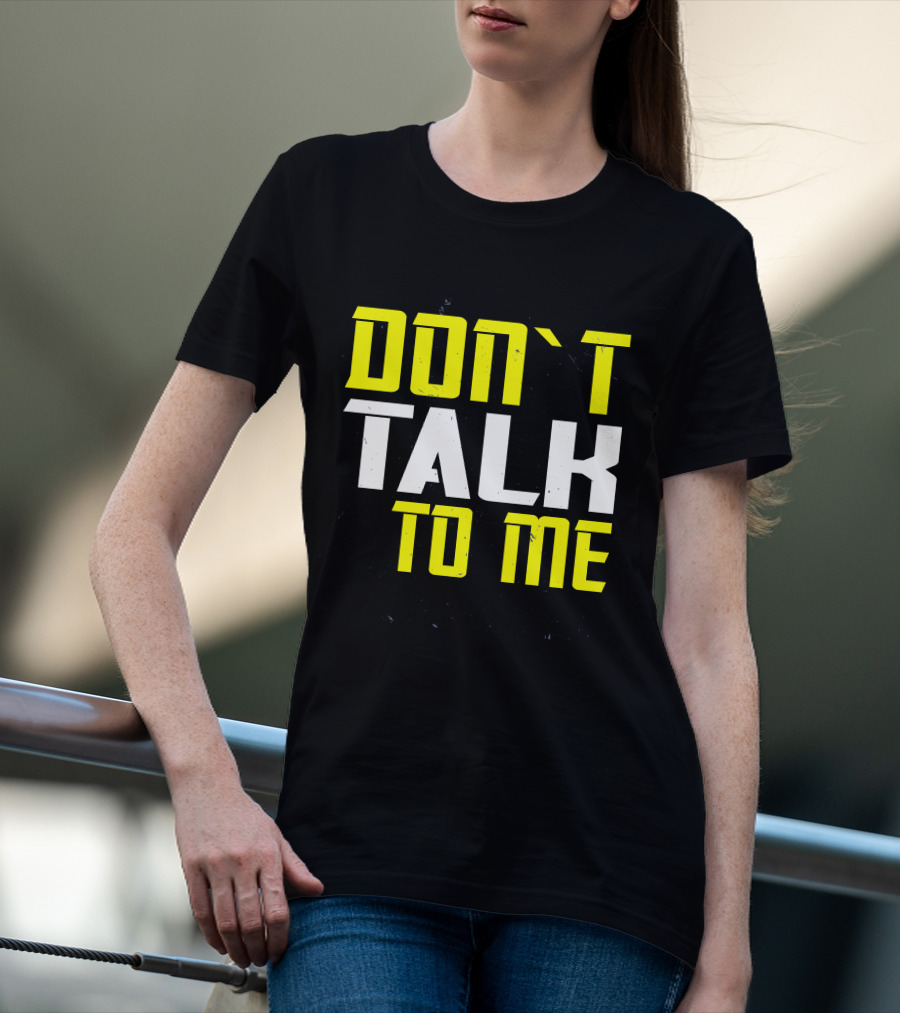 DON'T TALK TO ME Bold Yellow White Text T-Shirt