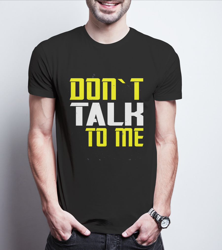 DON'T TALK TO ME Bold Yellow White Text T-Shirt