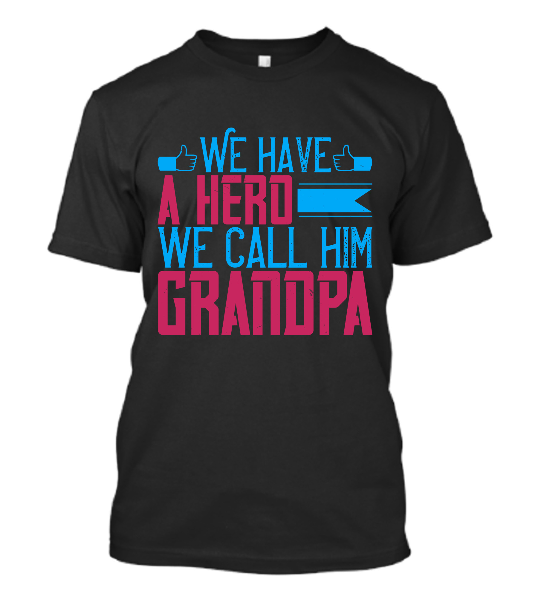 We Have A Hero We Call Him Grandpa T-Shirt