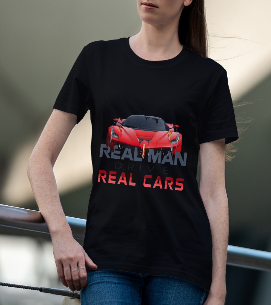 Real Man Drive Real Cars T-Shirt