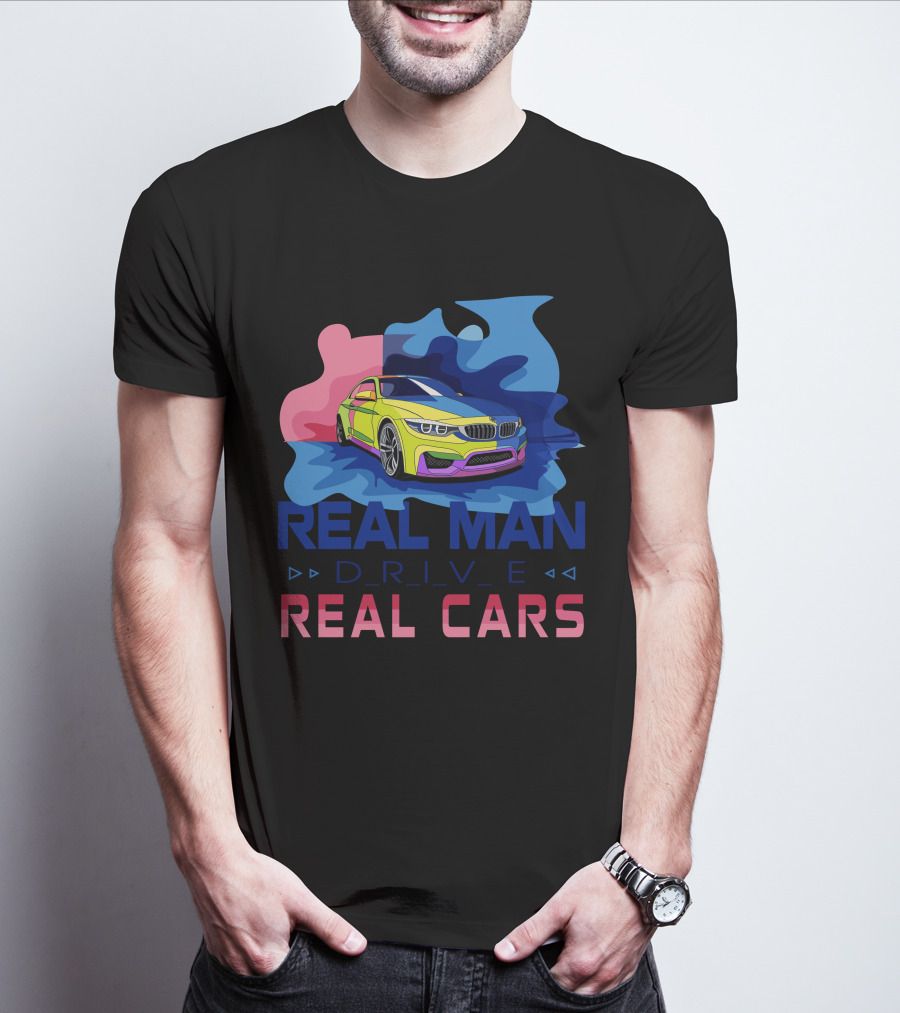 REAL MAN DRIVE REAL CARS BMW T-Shirt