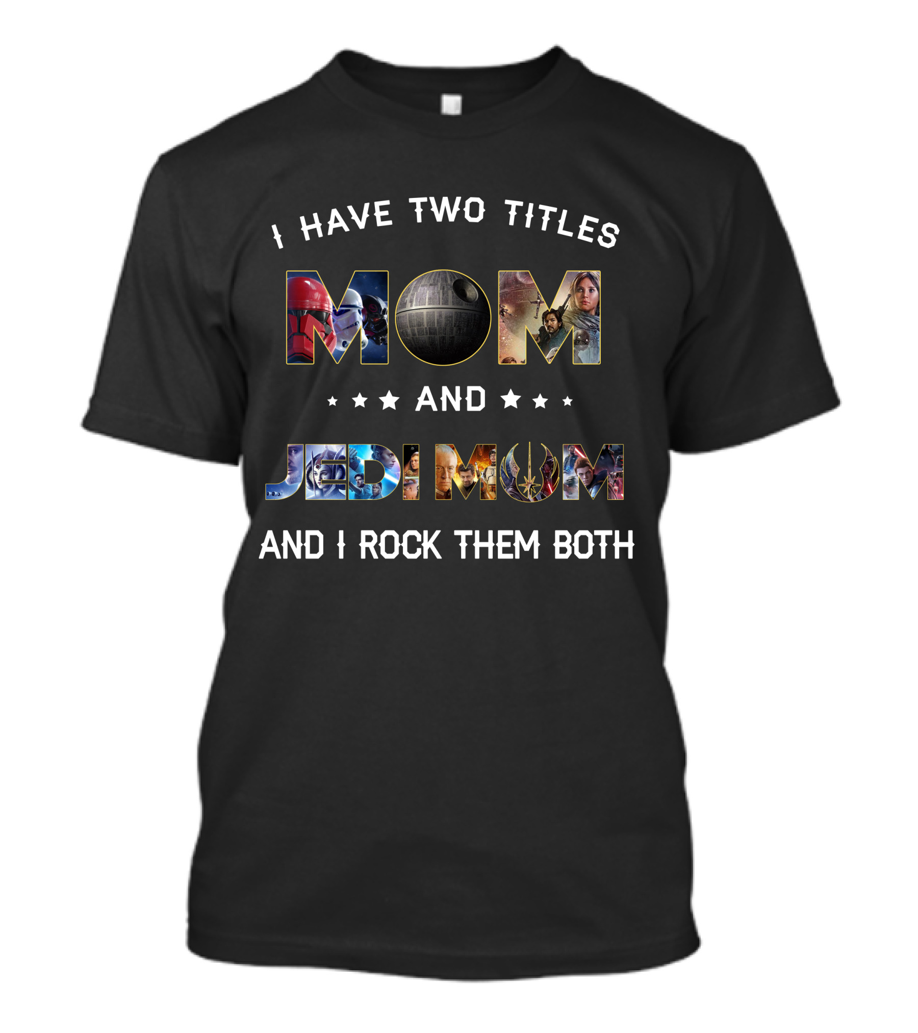 I Have Two Titles Mom And Jedi Mom And I Rock Them Both T-Shirt