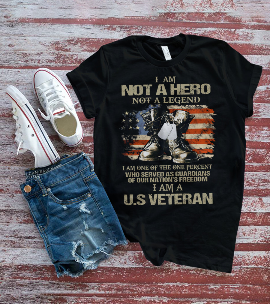 I Am Not A Hero Not A Legend U.S Veteran Guardians Of Our Nation's Freedom T-Shirt