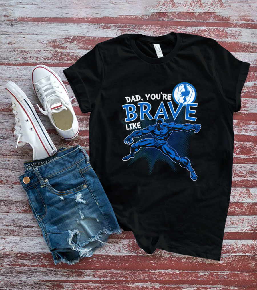 Dad You're Brave Like Black Panther Superhero Father's Day T-Shirt