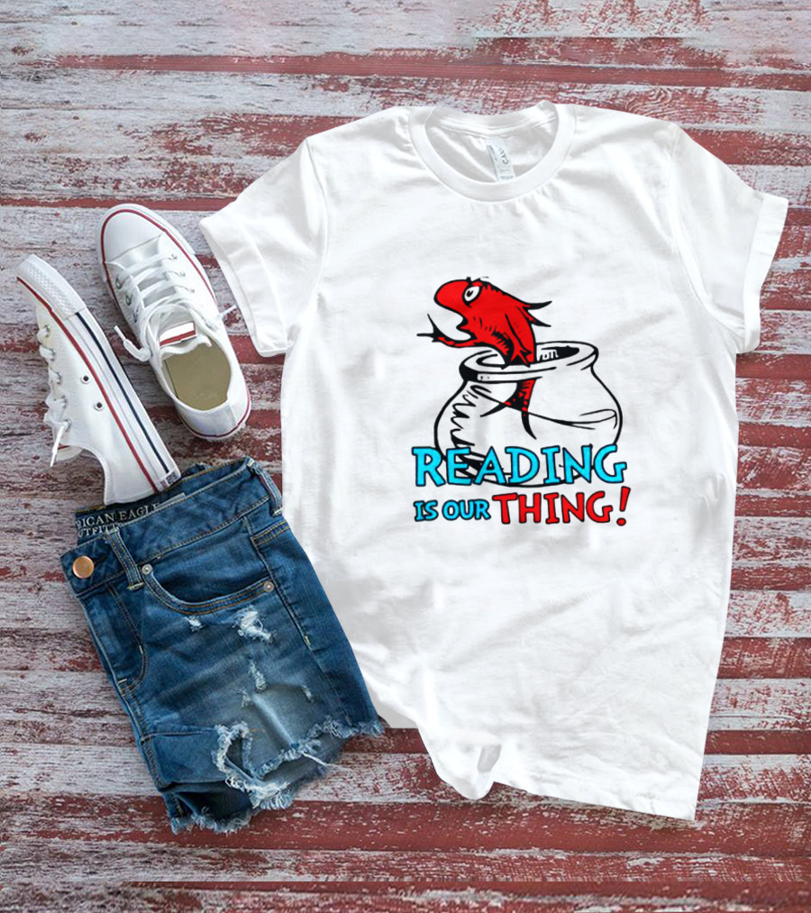 Dr Seuss Reading Is Our Thing Red Fish Pot T-Shirt