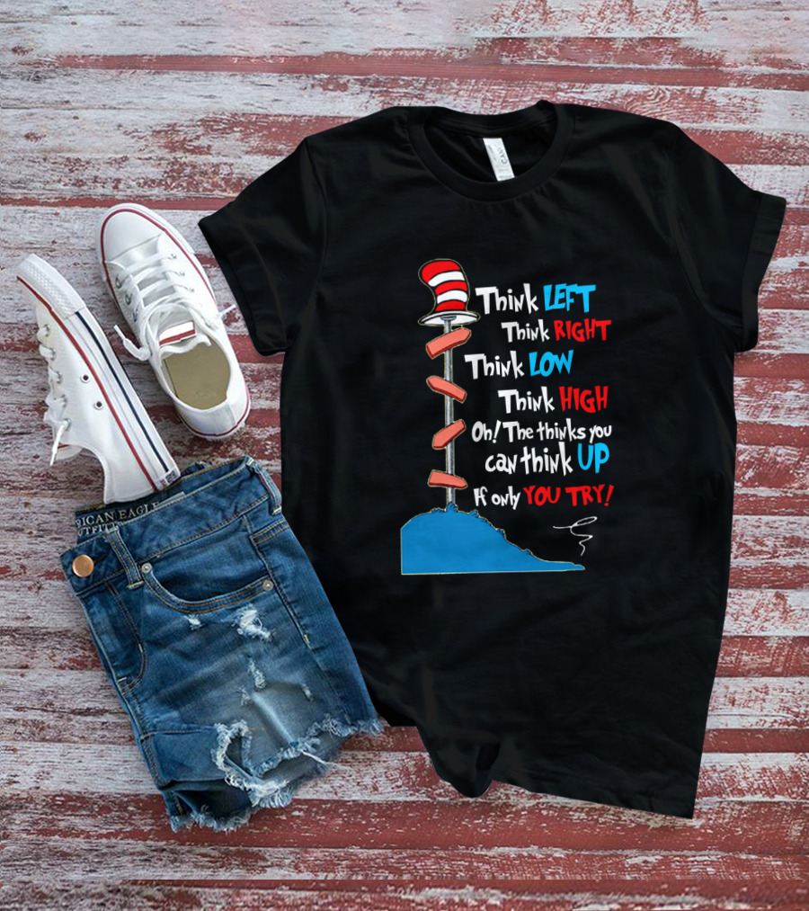 Think Left Right Low High Up Dr Seuss You Try Hat T-Shirt