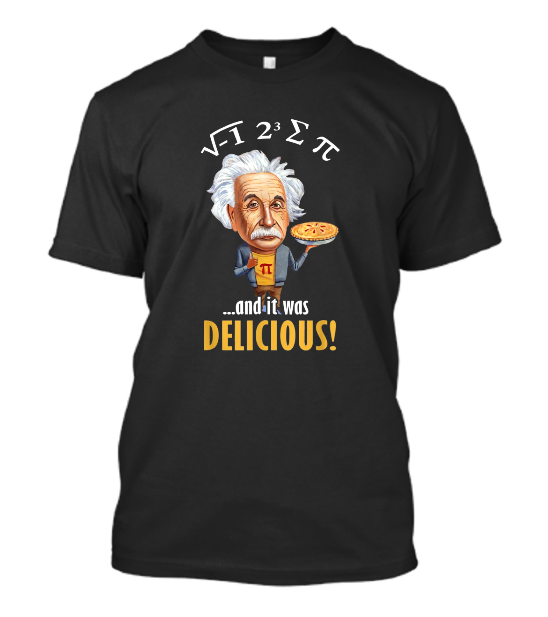 Einstein Math Humor Pi Day Radical 2 Cubed Summation Pi And It Was Delicious T-Shirt