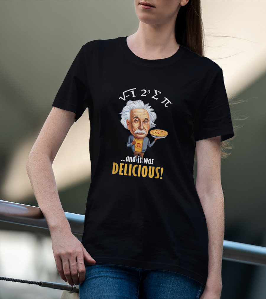 Einstein Math Humor Pi Day Radical 2 Cubed Summation Pi And It Was Delicious T-Shirt