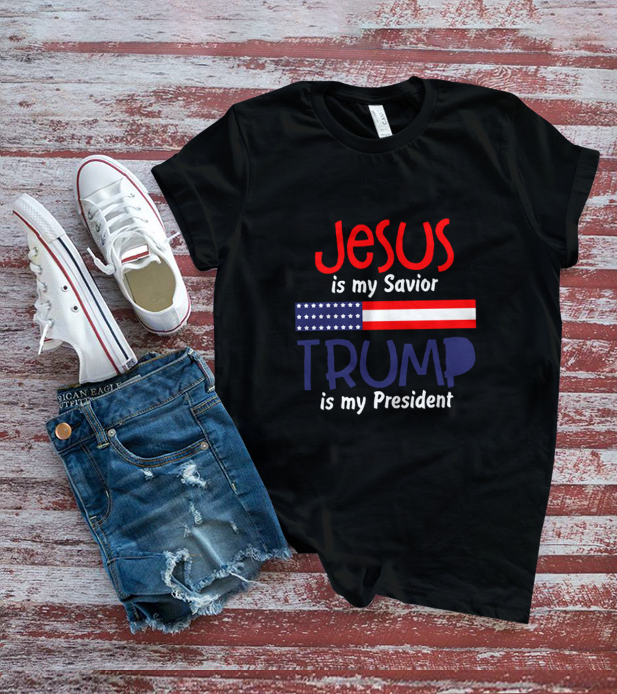 Jesus Is My Savior Trump Is My President American Flag T-Shirt