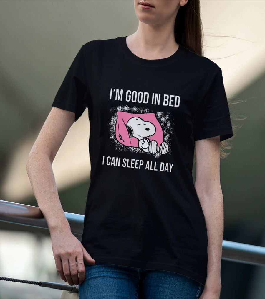 Snoopy I'm Good In Bed I Can Sleep All Day Peanuts Comic Character Nostalgic Humor T-Shirt