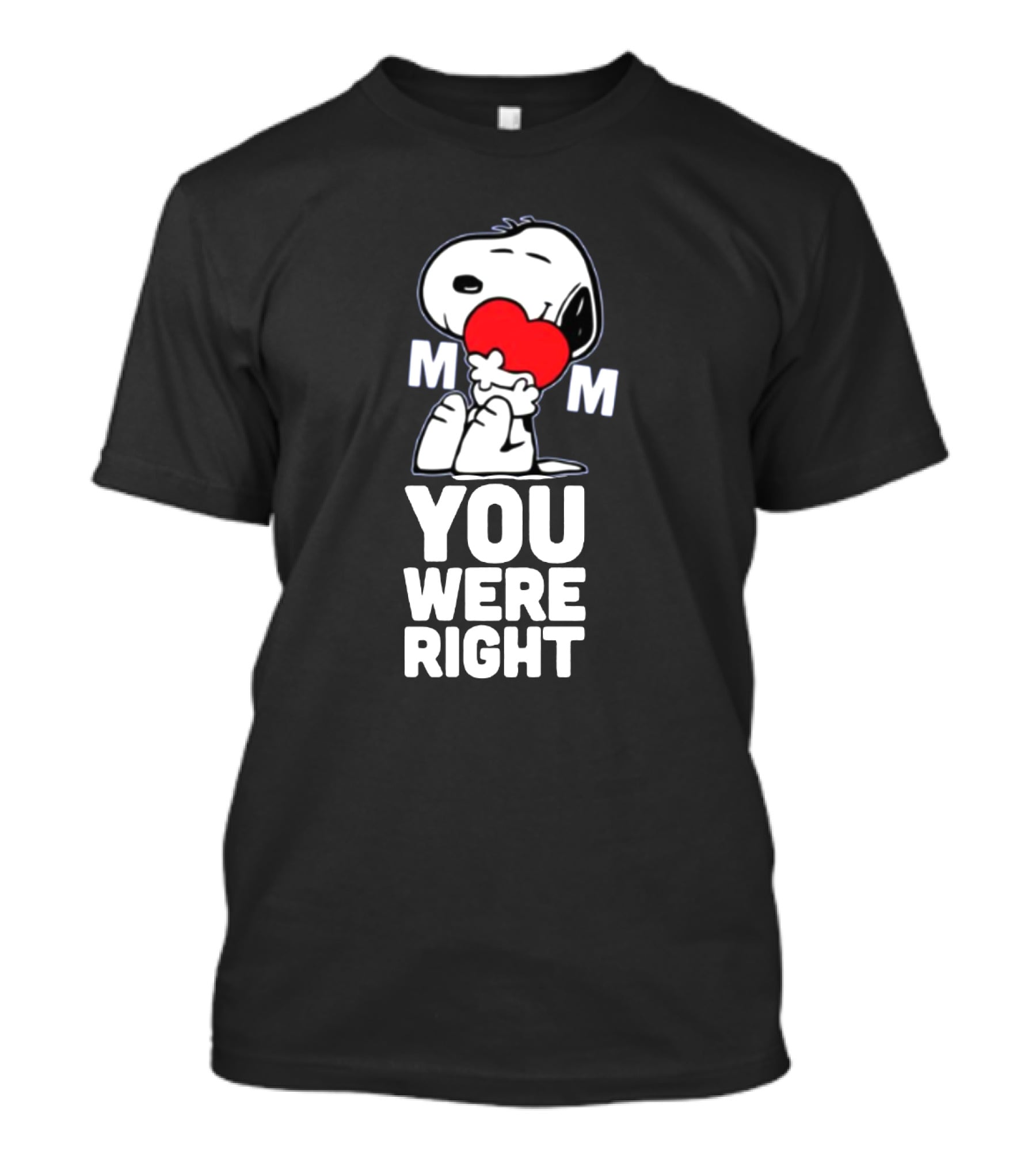 Snoopy Hugging Heart Mom You Were Right T-Shirt