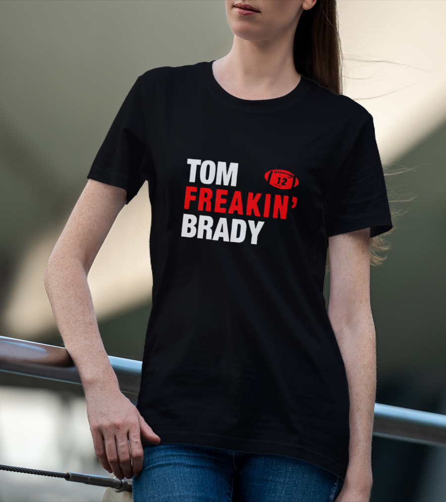 Tom Freakin' Brady 12 New England Football Legendary Quarterback Tribute T-Shirt