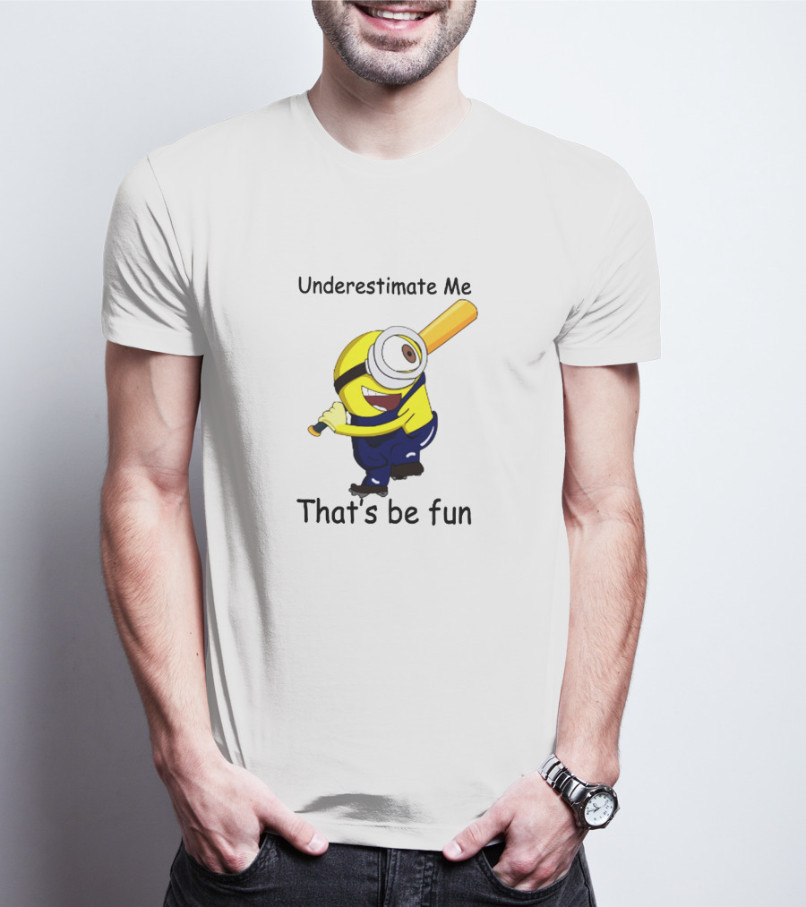 Underestimate Me Minion That's Be Fun Baseball T-Shirt