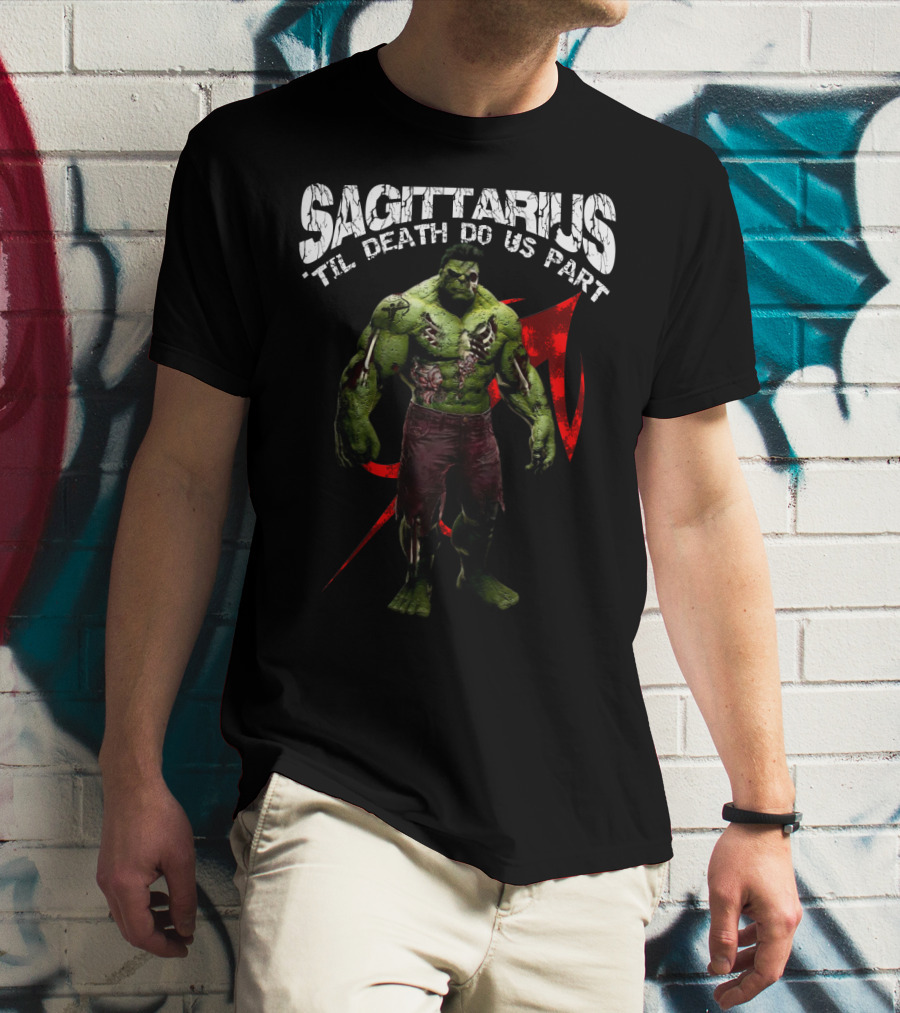 Sagittarius 'Til Death Do Us Part Hulk Marvel Fans T-Shirt