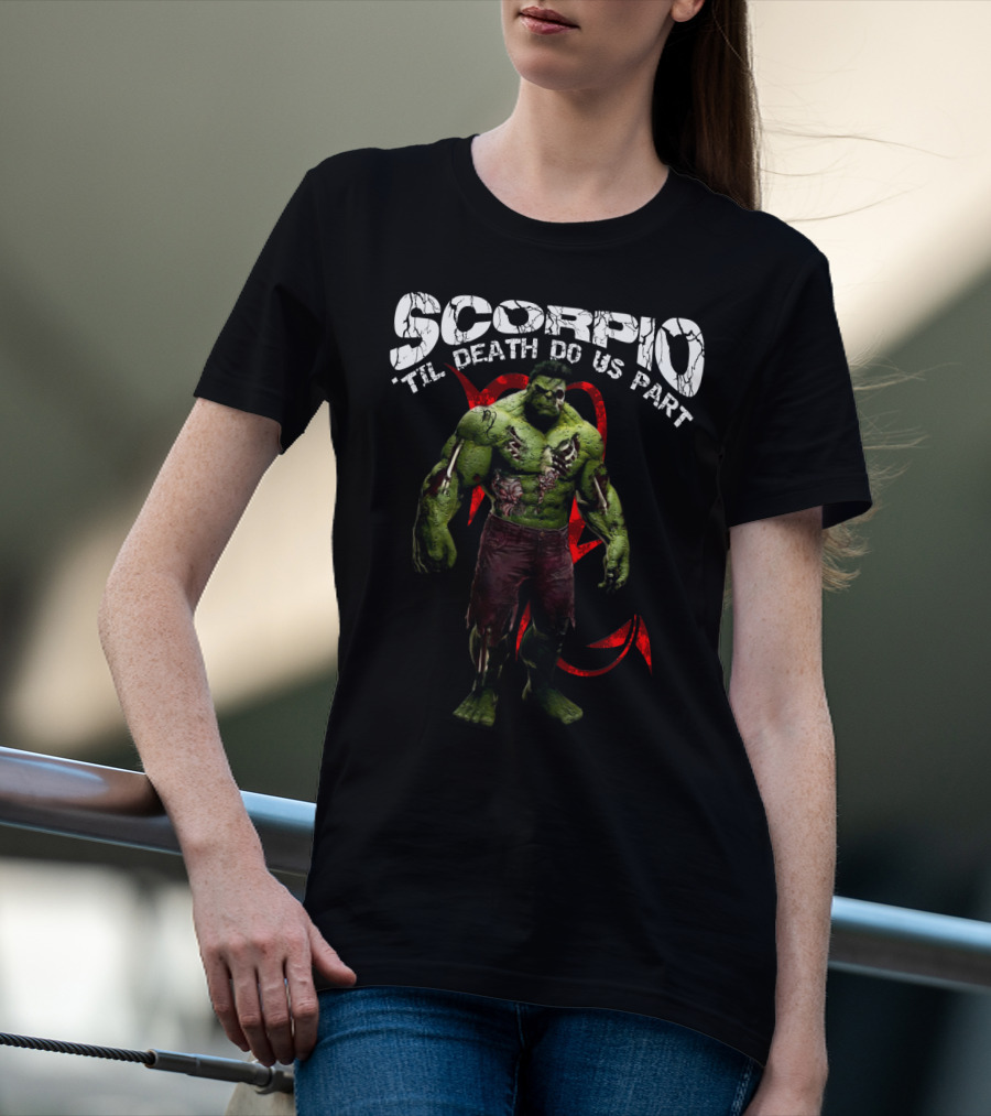 Scorpio Til Death Do Us Part Hulk Marvel Fans T-Shirt