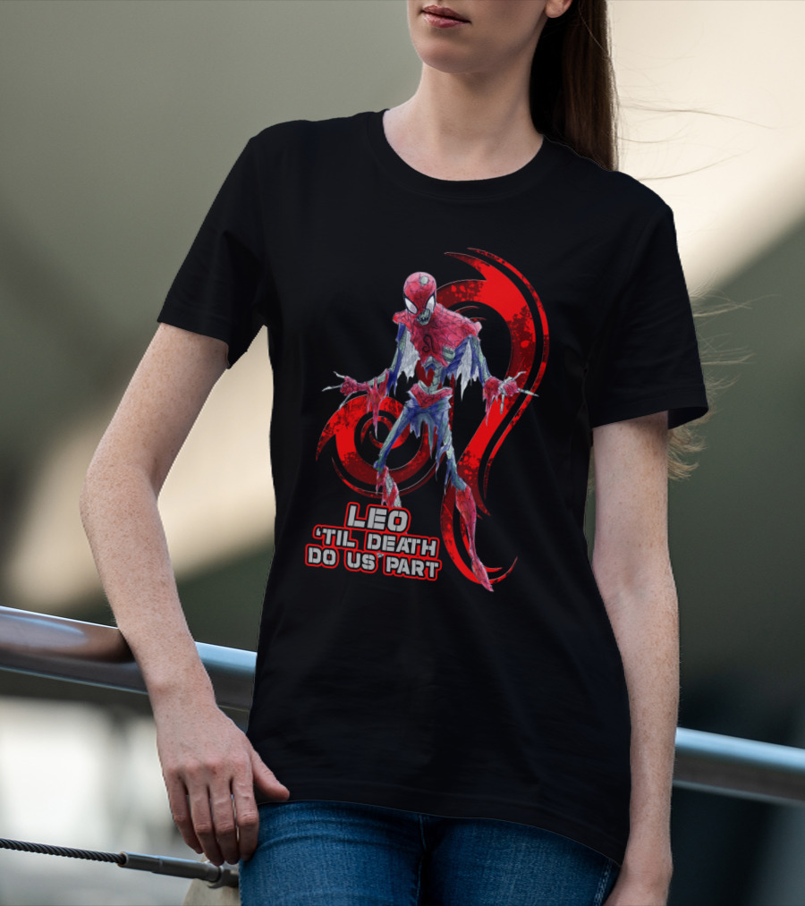 Leo 'Til Death Do Us Part Spider Leo Best Gift For Marvel Fans T-Shirt