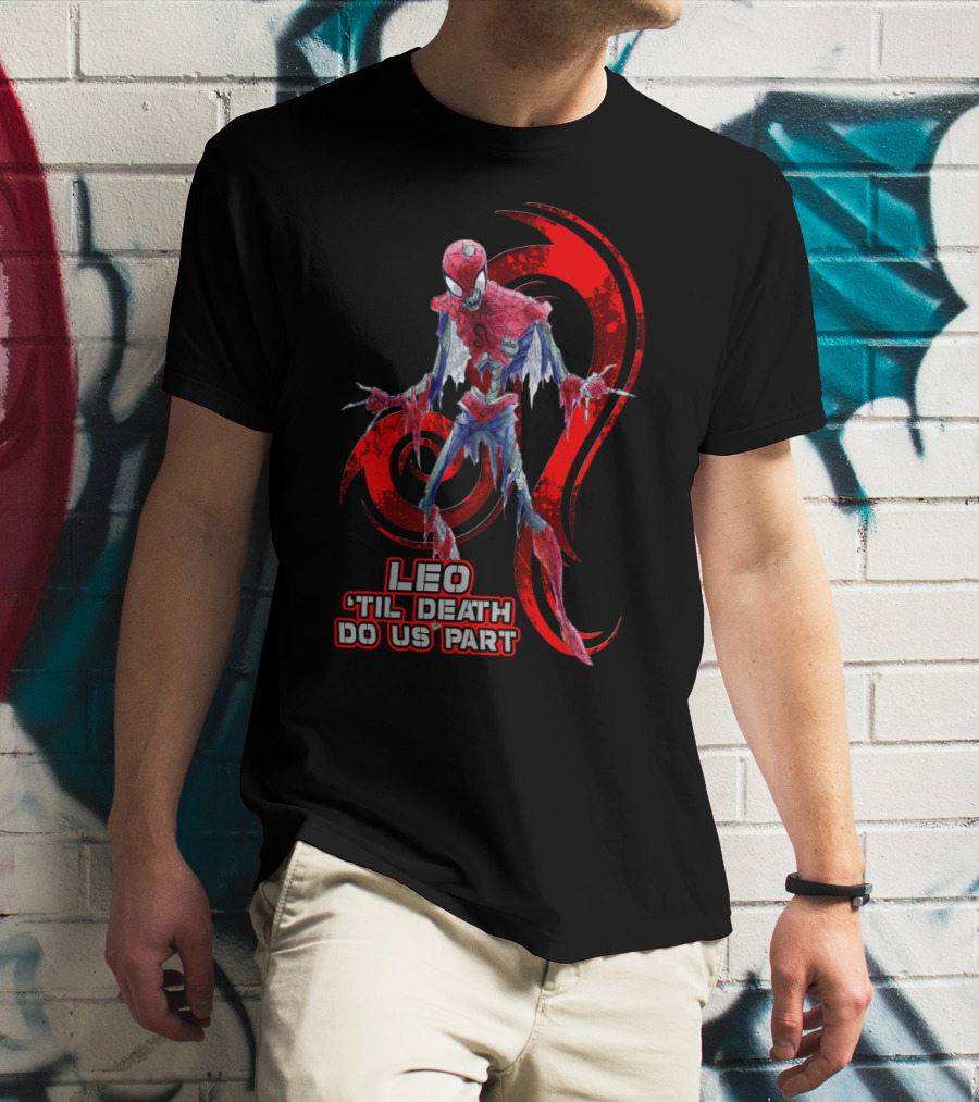 Leo 'Til Death Do Us Part Spider Leo Best Gift For Marvel Fans T-Shirt