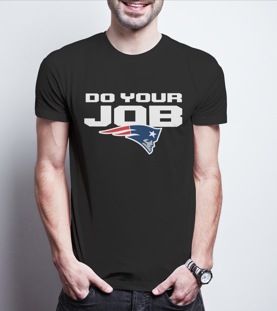 Do Your Job New England Patriots T-Shirt