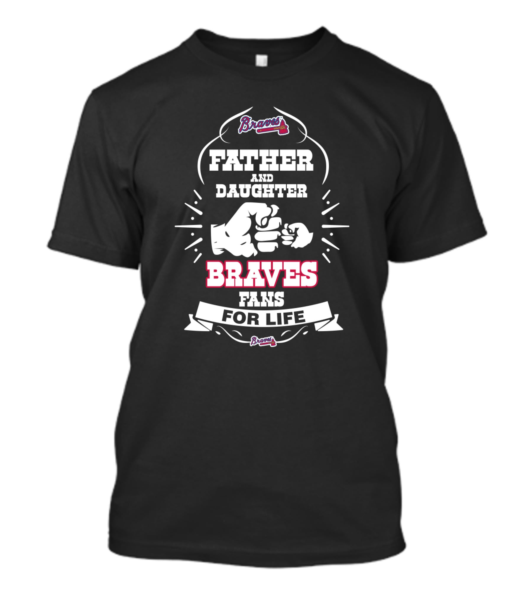 Father And Daughter Braves Fans For Life Atlanta Braves Loyalty T-Shirt