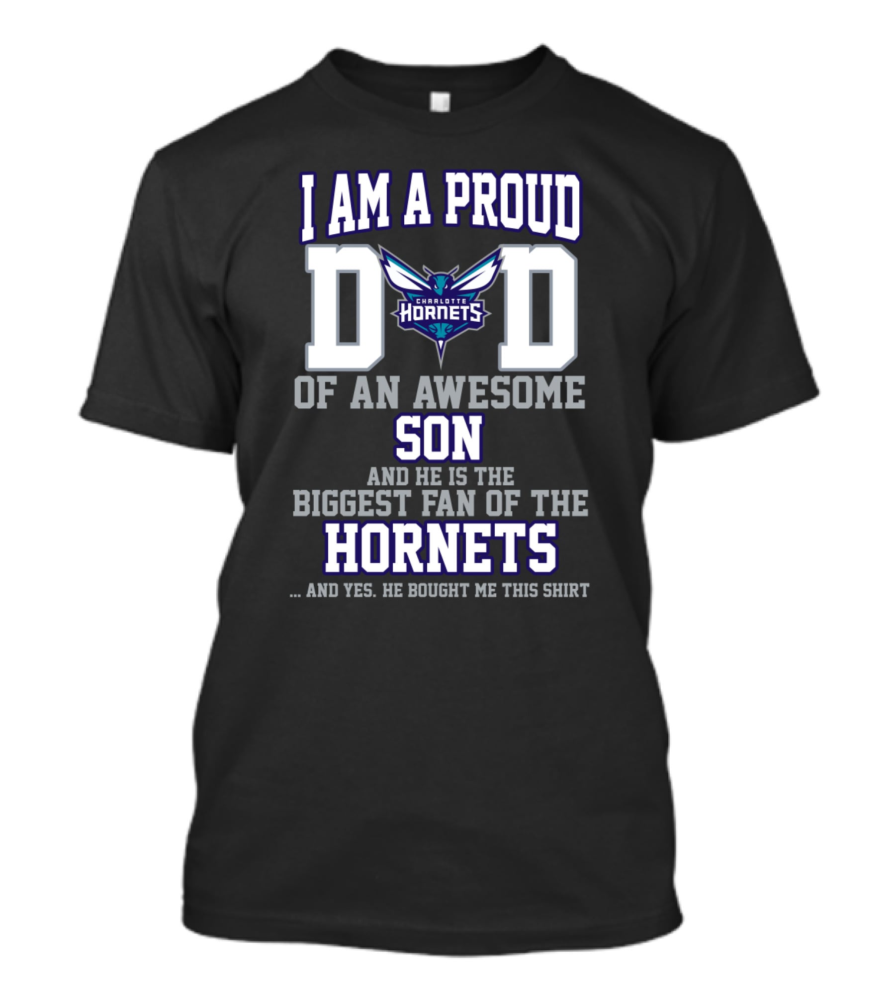 I Am A Proud Dad Of An Awesome Son And He Is The Biggest Fan Of The Charlotte Hornets T-Shirt