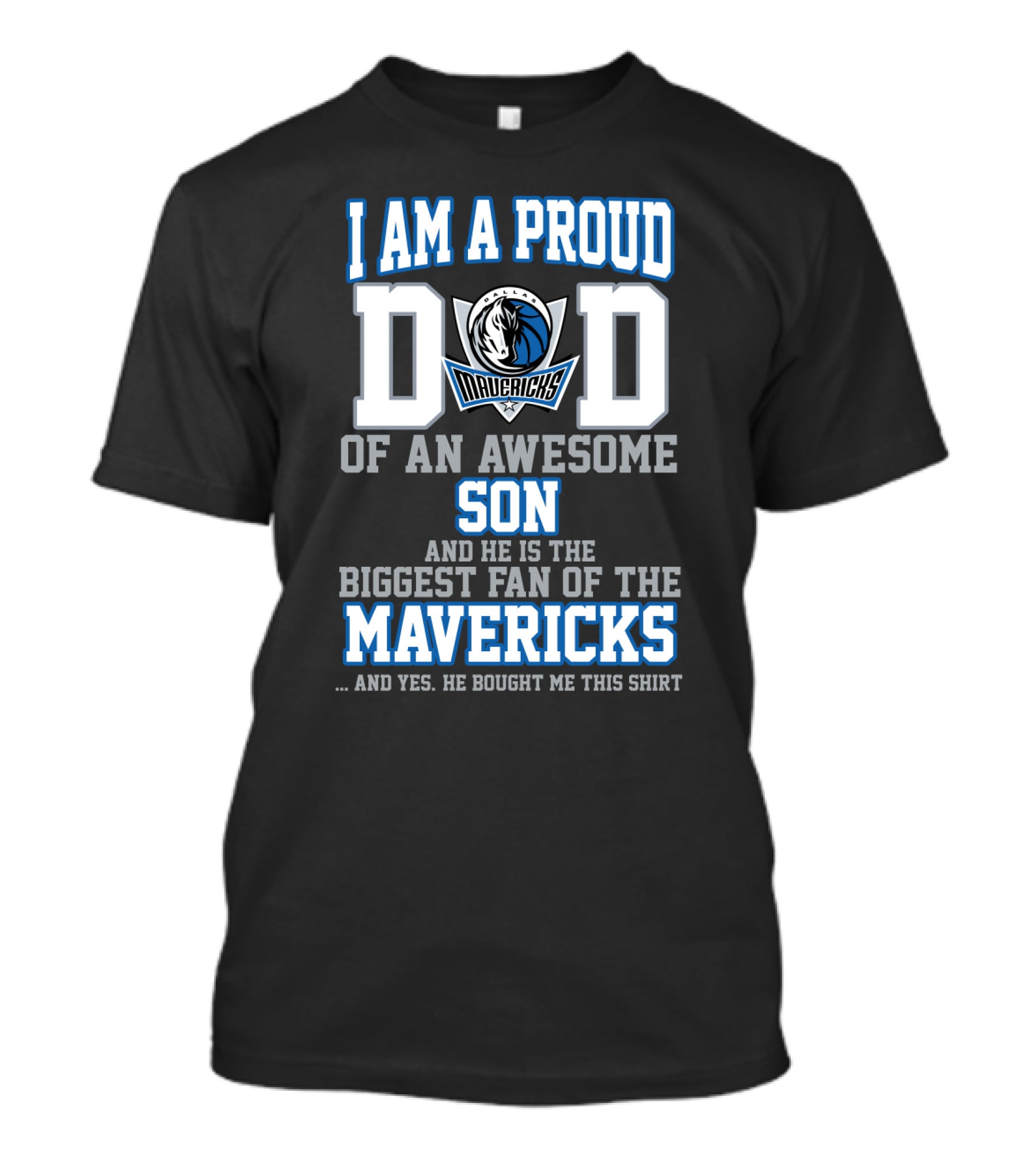 I Am A Proud Dad Of An Awesome Son And He Is The Biggest Fan Of The Mavericks T-Shirt