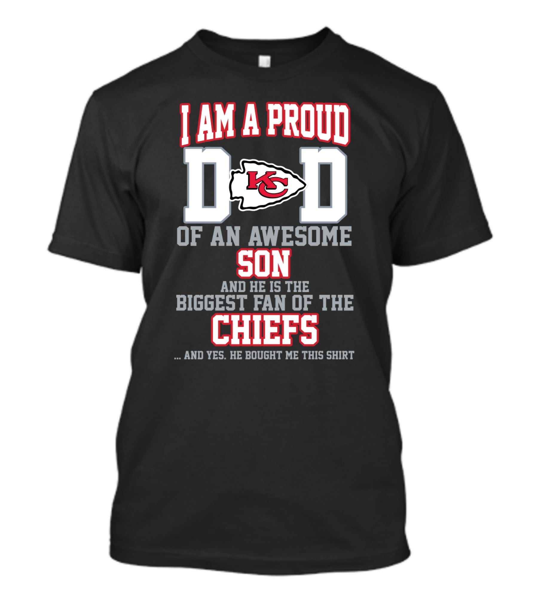 I Am A Proud Dad Of An Awesome Son And He Is The Biggest Fan Of The Chiefs Kansas City T-Shirt