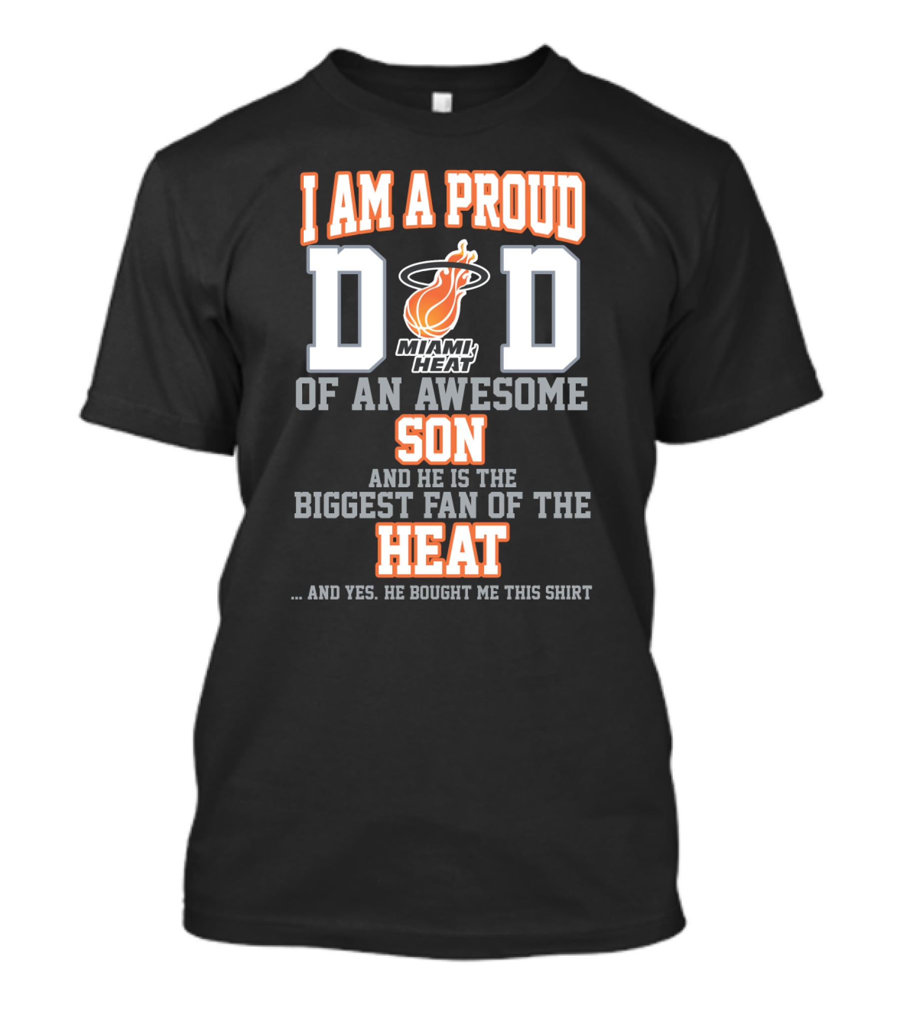 I Am A Proud Dad Of An Awesome Son Miami Heat Biggest Fan Of The Heat T-Shirt