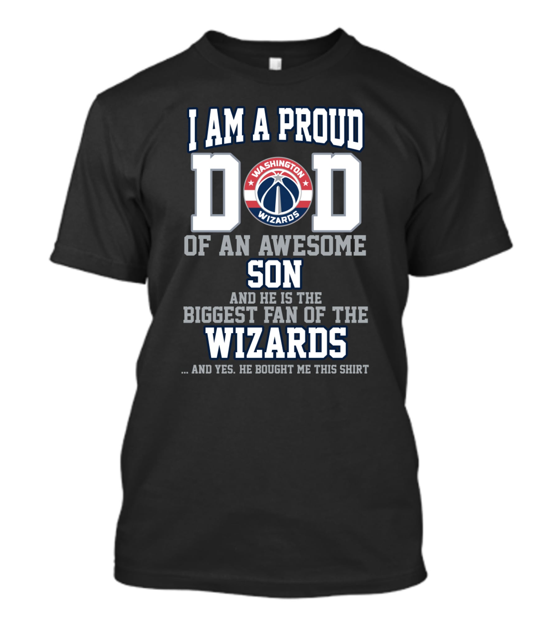I Am A Proud Dad Of An Awesome Son Washington Wizards Biggest Fan T-Shirt
