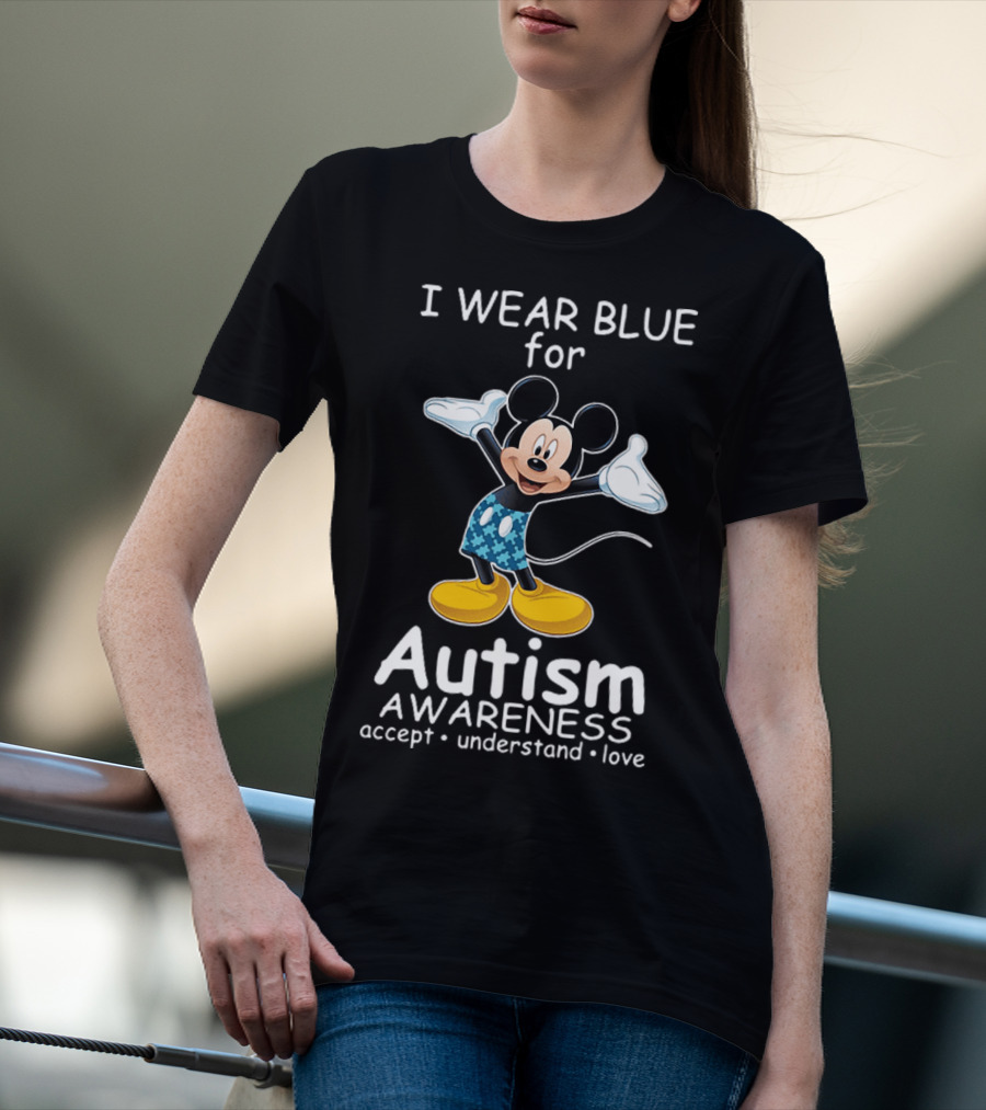 I Wear Blue For Autism Awareness Featuring Mickey With Accept Understand Love Message T-Shirt