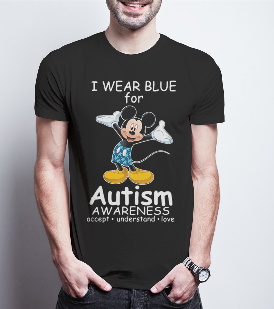 I Wear Blue For Autism Awareness Featuring Mickey With Accept Understand Love Message T-Shirt