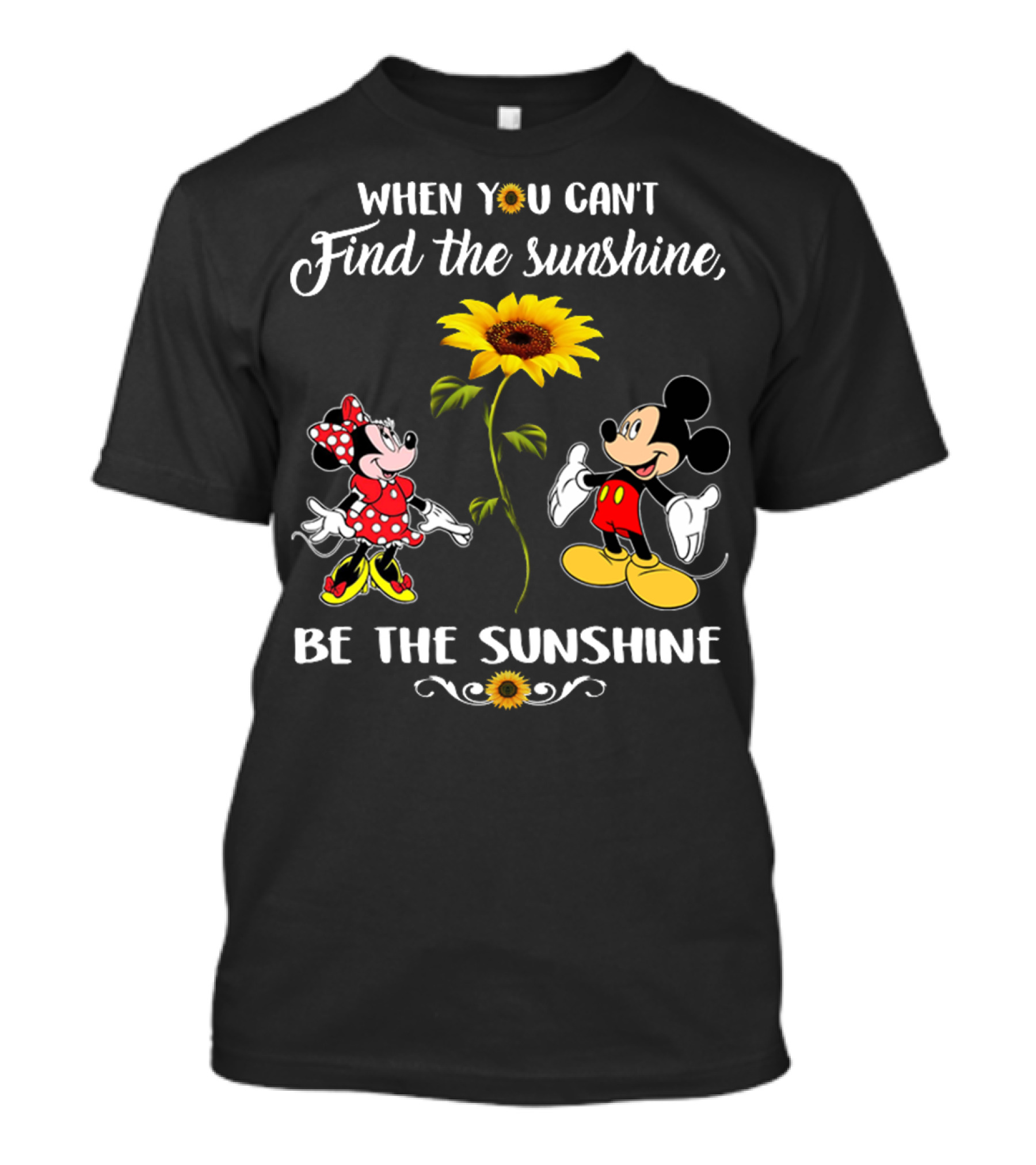 When You Can't Find The Sunshine Be The Sunshine Mickey Sunflower T-Shirt
