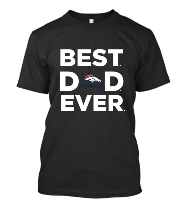 Best Denver Broncos Dad Ever T-Shirt