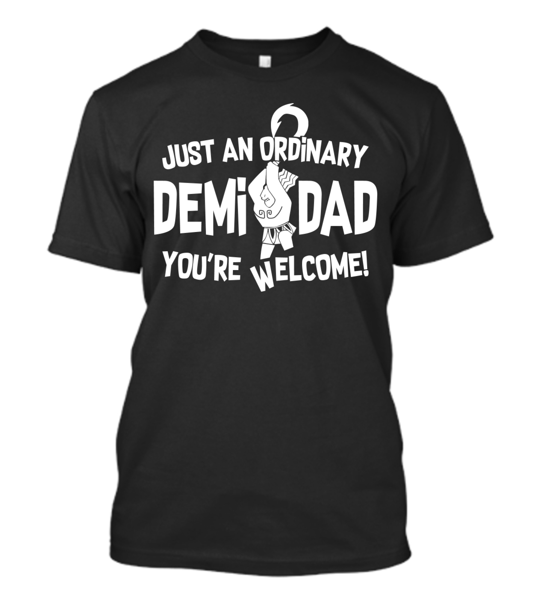 Just An Ordinary Demi Dad You're Welcome Maui T-Shirt
