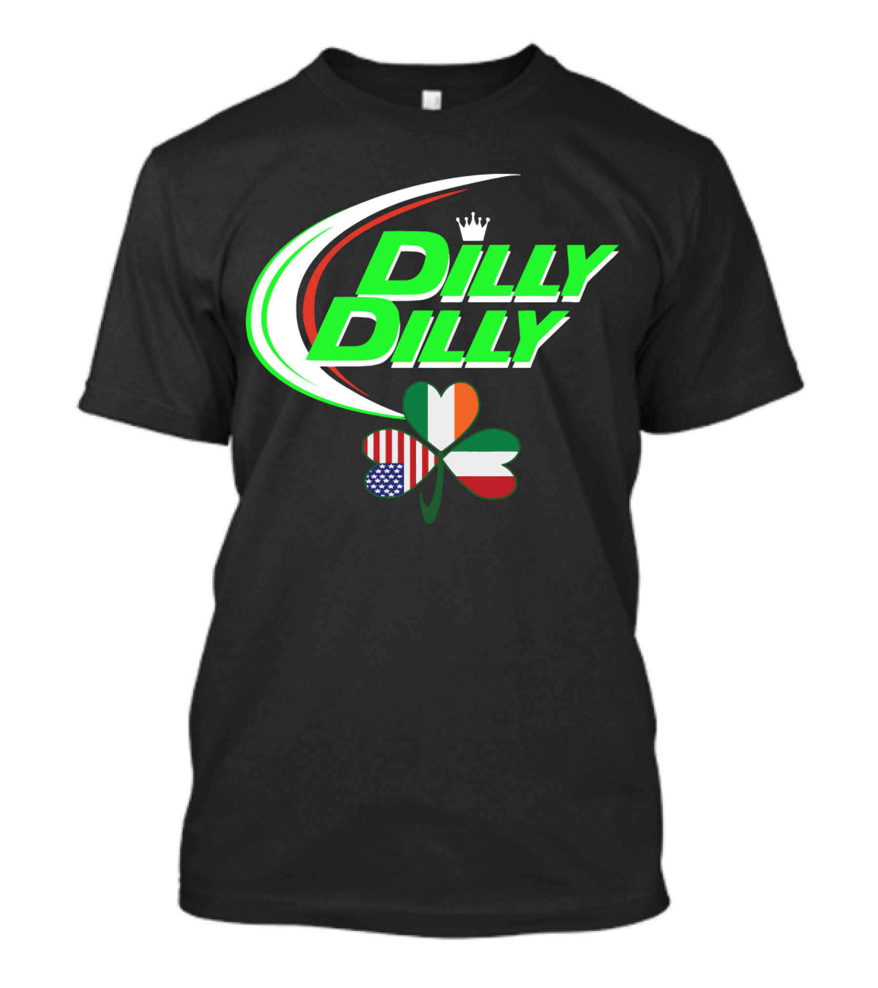 Dilly Dilly Crown With Italian Irish American Flag Shamrock T-Shirt