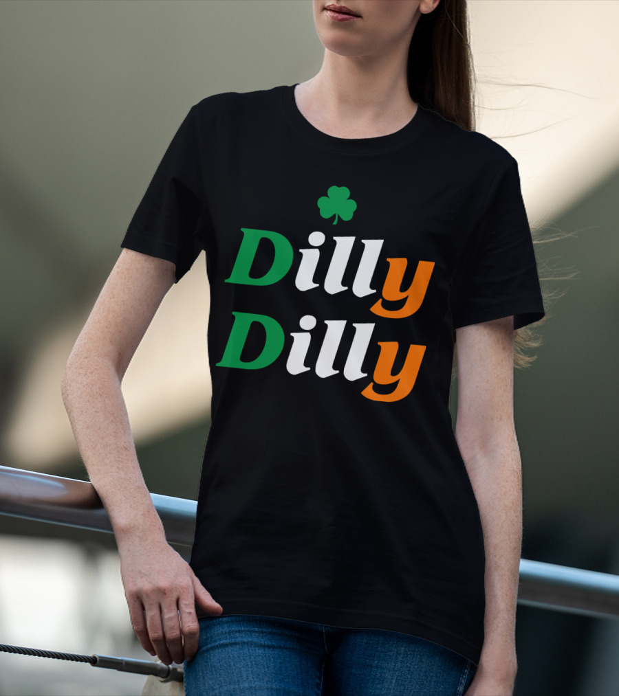 Dilly Dilly St Patricks Day Irish Flag Colors Shamrock T-Shirt