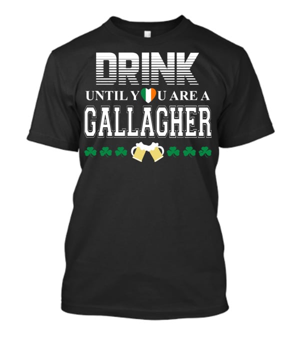 Drink Until You Are A Gallagher With Irish Heart Shamrocks And Beer Mugs T-Shirt