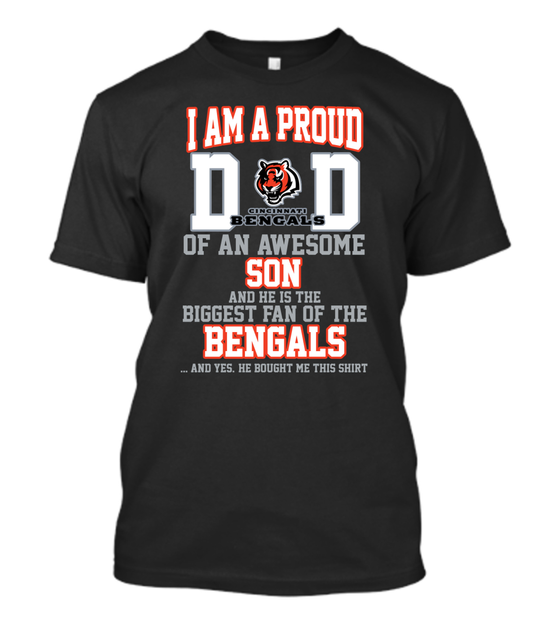 I Am A Proud Dad Of An Awesome Son Biggest Fan Of The Cincinnati Bengals T-Shirt