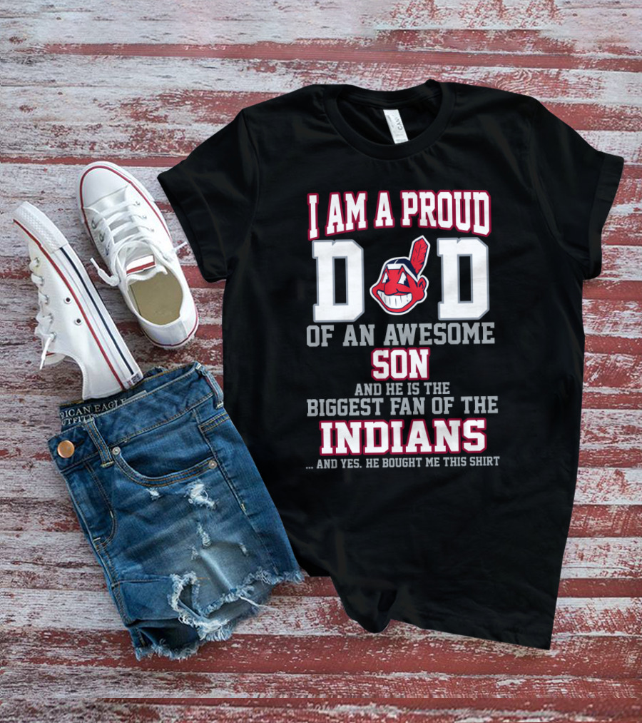 Proud Dad Of An Awesome Son Biggest Fan Of The Cleveland Indians T-Shirt