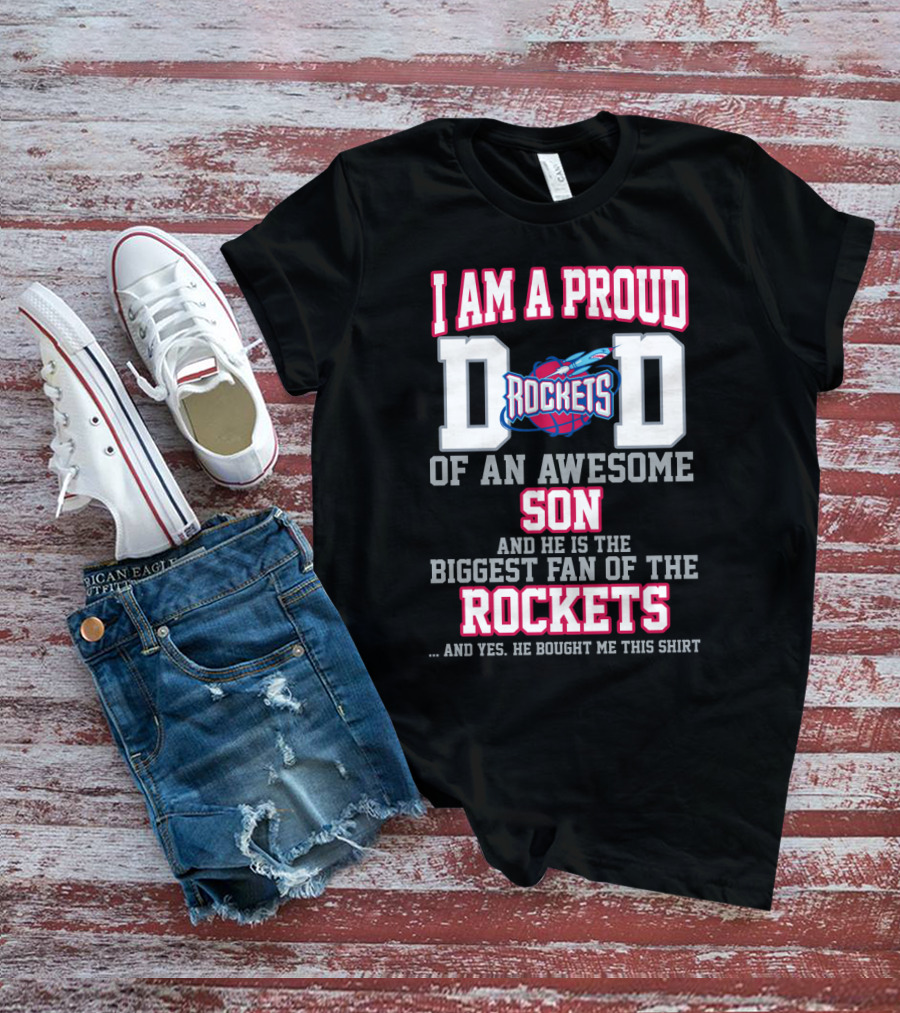 Proud Dad Of An Awesome Son Biggest Fan Of The Rockets T-Shirt